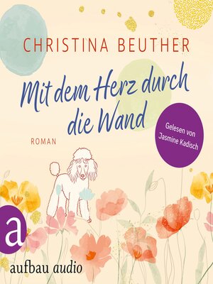 cover image of Mit dem Herz durch die Wand